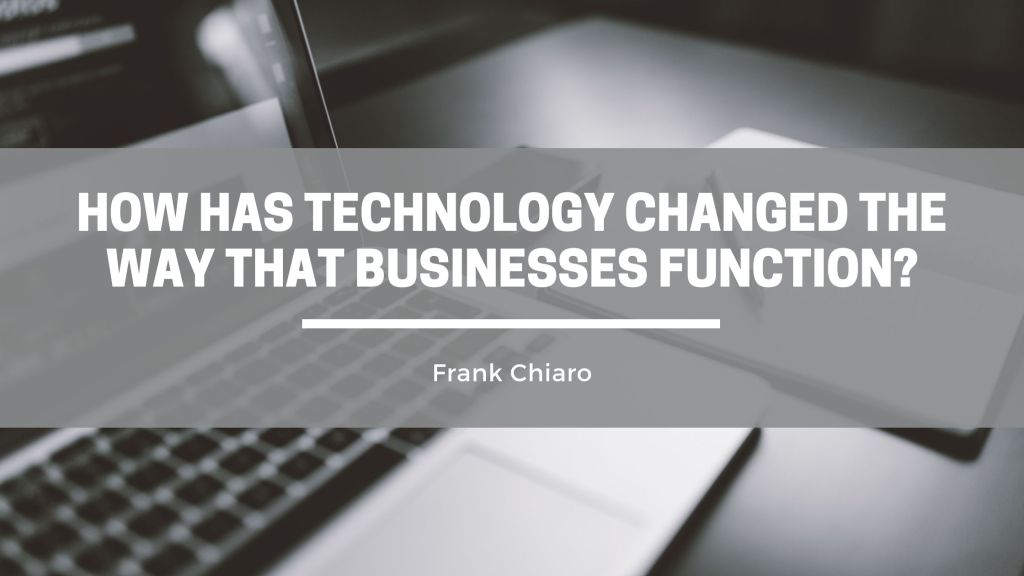 How Has Technology Changed the Way that Businesses Function?
